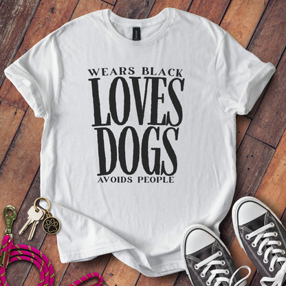 Wears Black Loves Dogs Avoids People T-shirt product