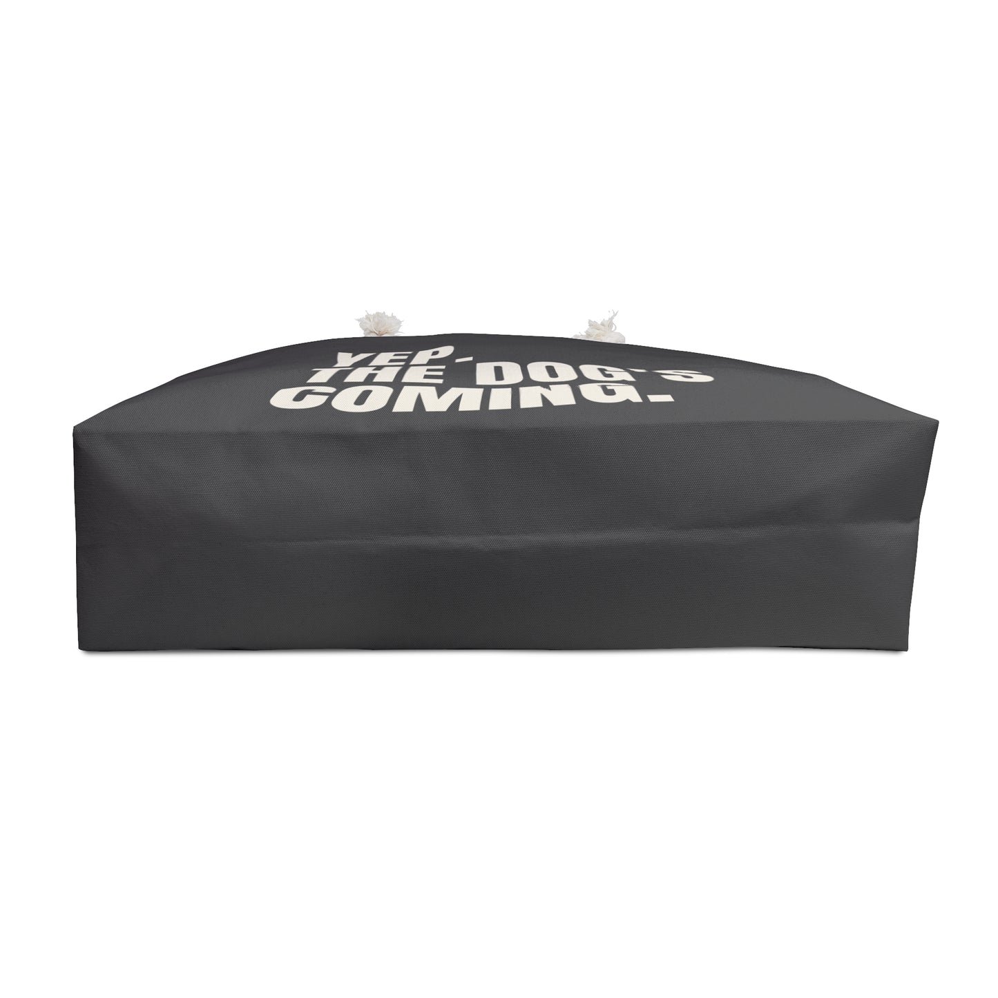 Yep. The Dog's Coming. Weekender Bag