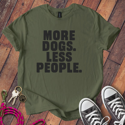 More Dogs Less People Sarcastic Dog Lover Bold Tee T-Shirts