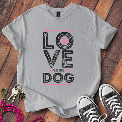 Love Your Dog T-Shirt Casual Wear Product