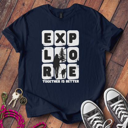 Explore Together Is Better T-Shirt product type