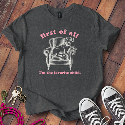 First of all I'm the favorite child t shirt product type