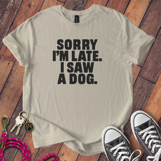 Sorry I'm Late I Saw A Dog Graphic T-shirt product