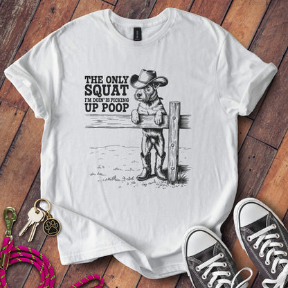 The Only Squat I'm Doin Is Picking Up Poop Shirt product type