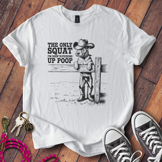 The Only Squat I'm Doin Is Picking Up Poop Shirt product type