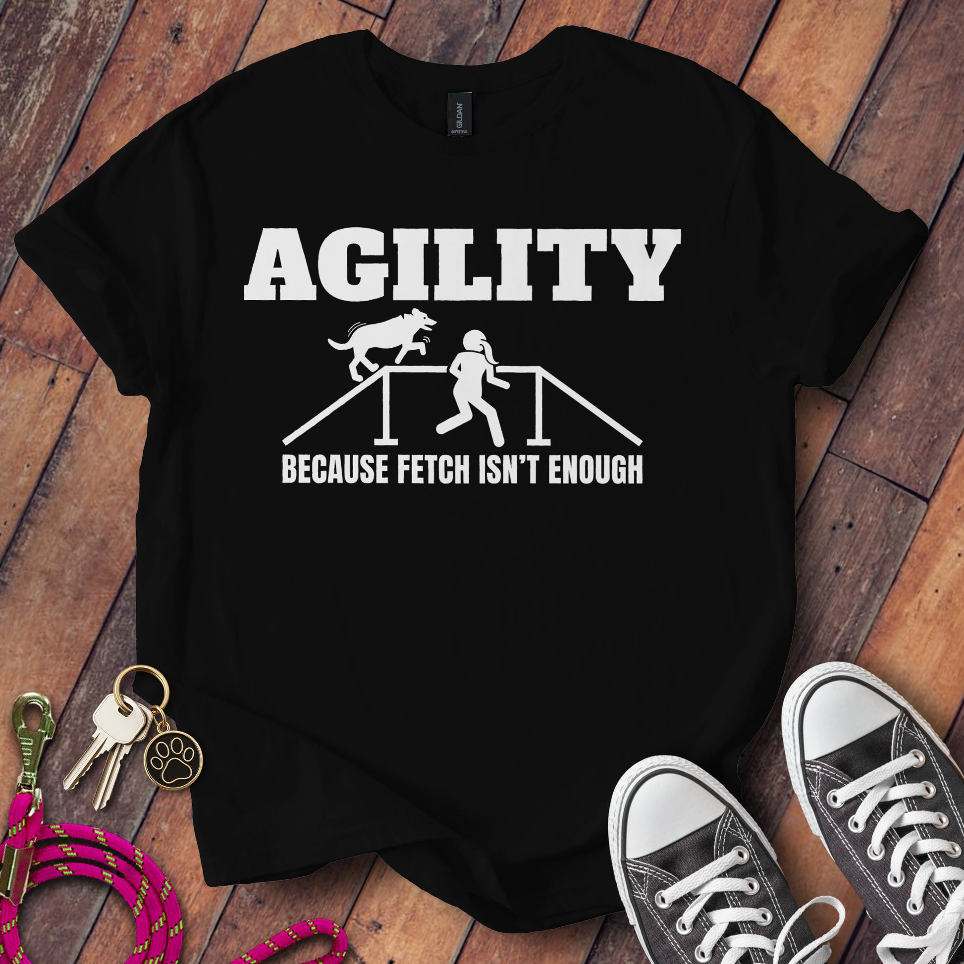 Agility Because Fetch Isn't Enough T-shirt product