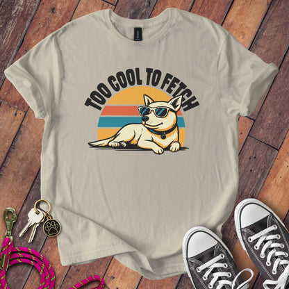 Too Cool to Fetch Graphic T-shirt for Dog Lovers product