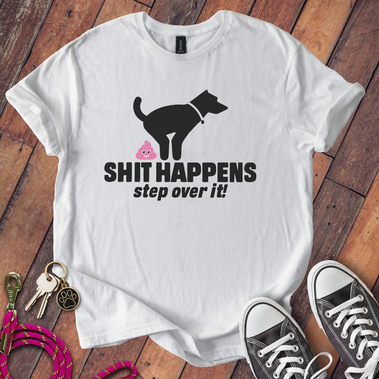 Shit Happens Step Over It Funny Dog Lover Shirt product type