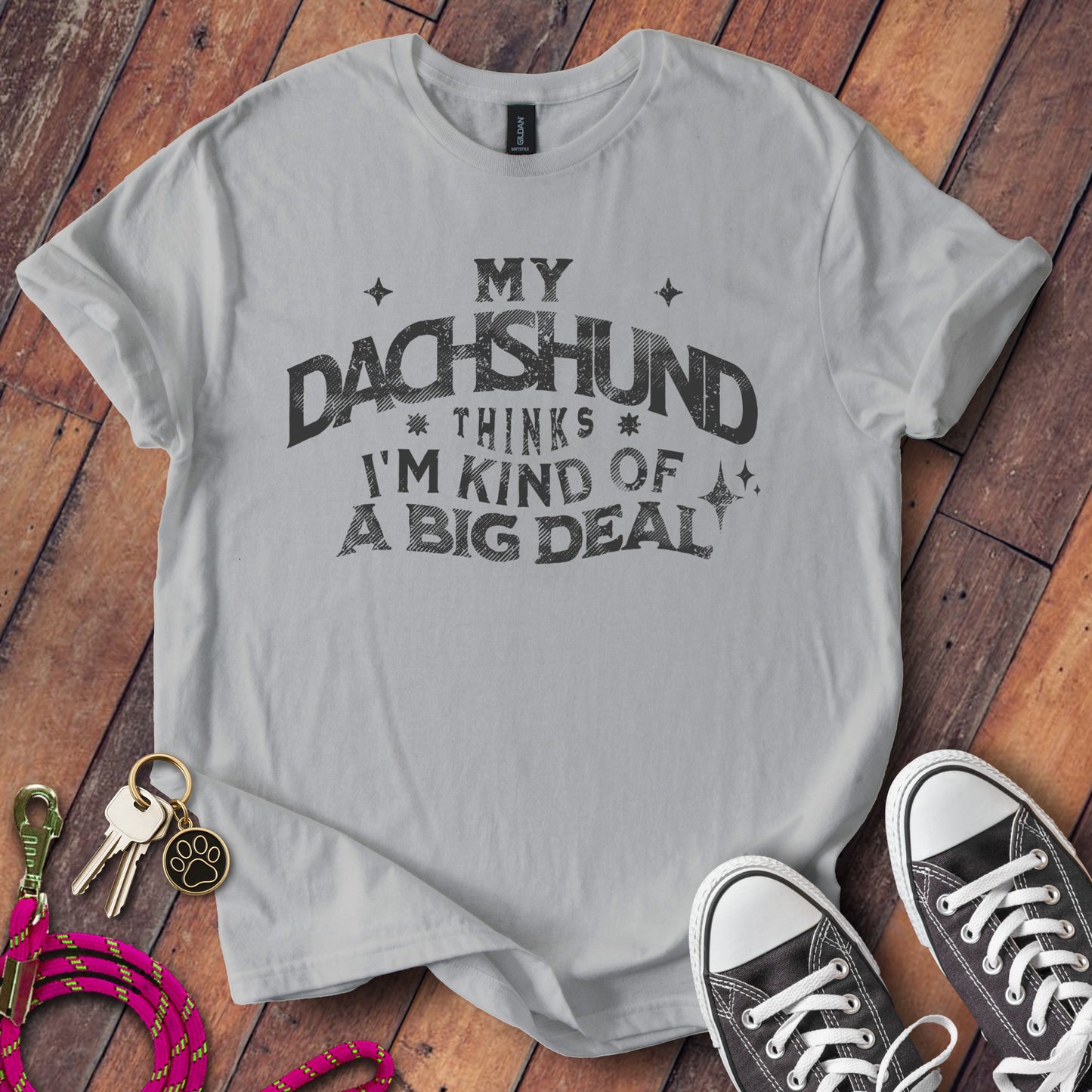 My Dachshund Thinks I'm Kind Of A Big Deal T-Shirt