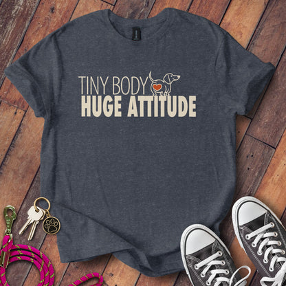 Tiny Body Huge Attitude T-Shirt
