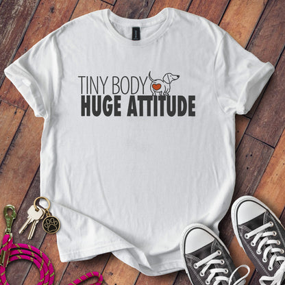 Tiny Body Huge Attitude T-Shirt